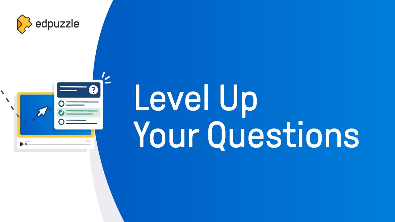 Level Up Your Questions | Edpuzzle Tutorial