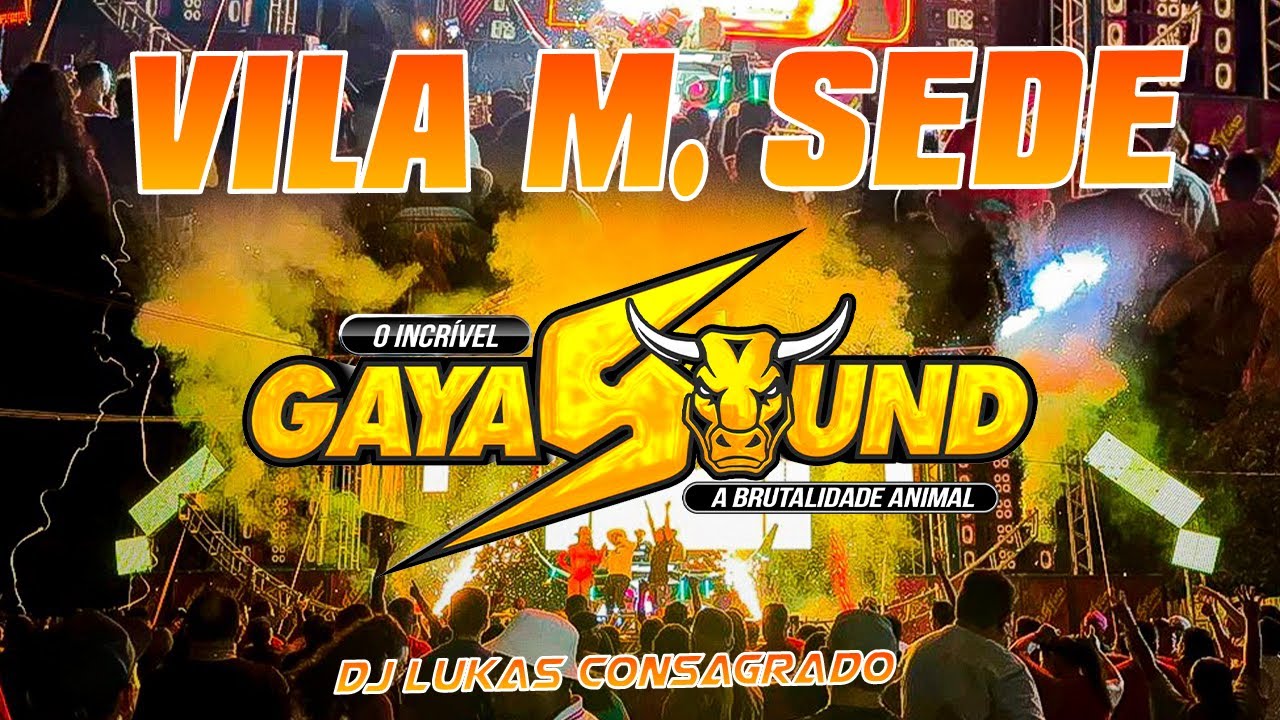 GAYA SOUND - FESTÃO DO JUVENTUS CAPANEMA - DJ LUKAS CONSAGRADO SEQUÊNCIA MÁXIMA