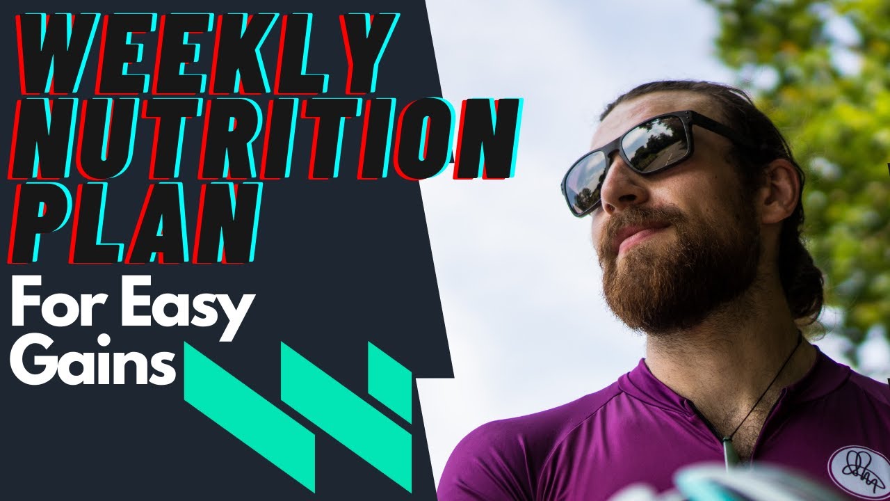 Weekly nutrition plan for EASY gains