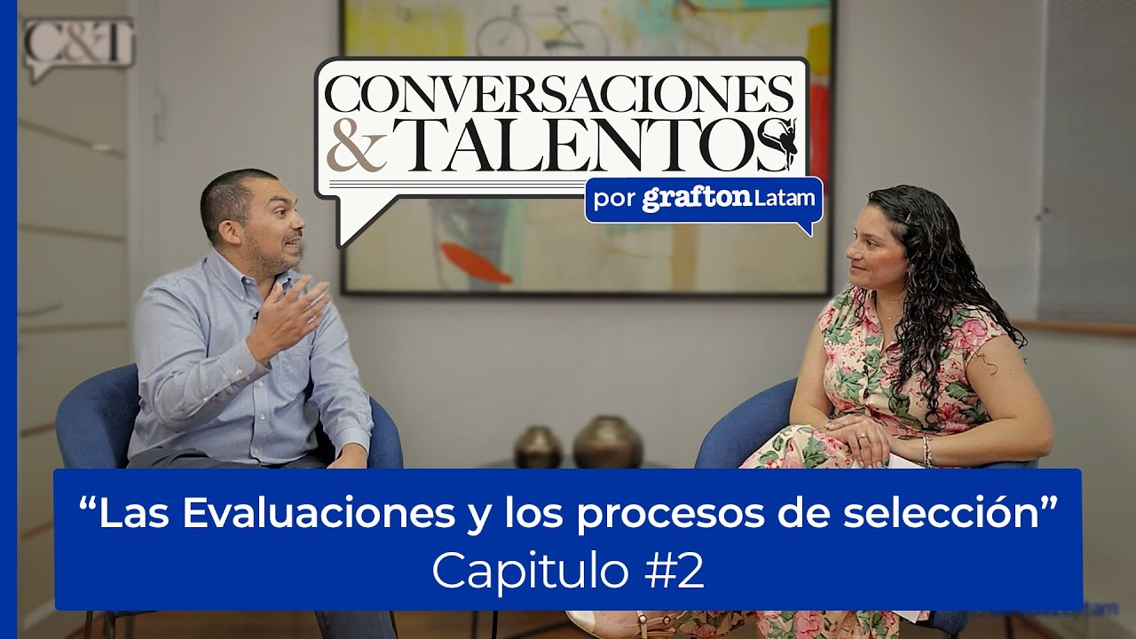 Capítulo 2 | Conversaciones y Talento: “Las evaluaciones y los procesos de selección”
