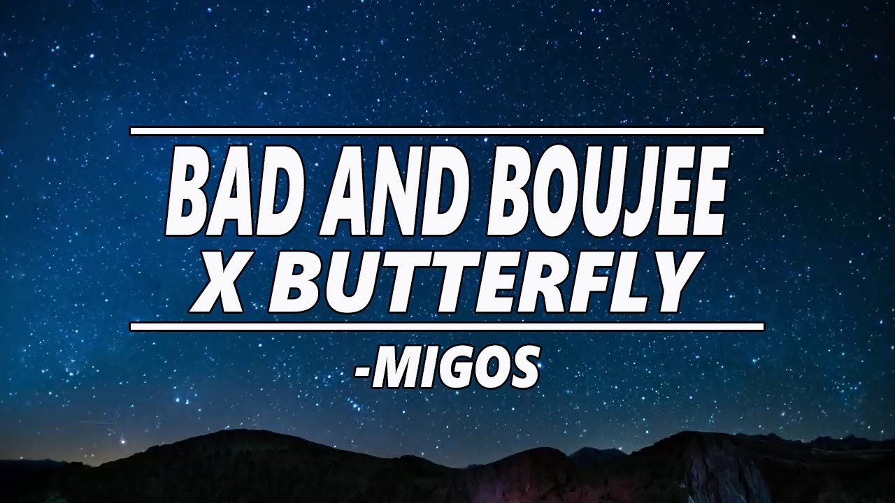 Bad And Boujee X Butterfly - Migos