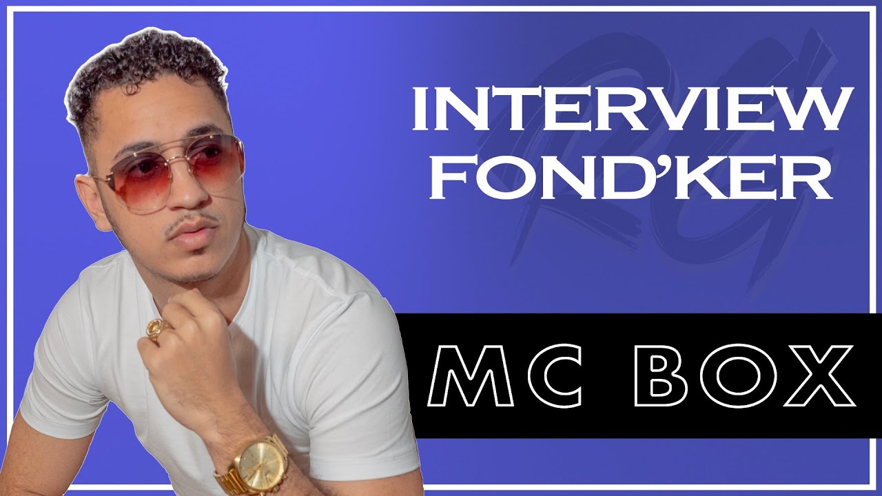 MC BOX | Interview FONDKER -  Ses Premiers Succès, Au Revoir, Sa Signature chez Universal et Bonus