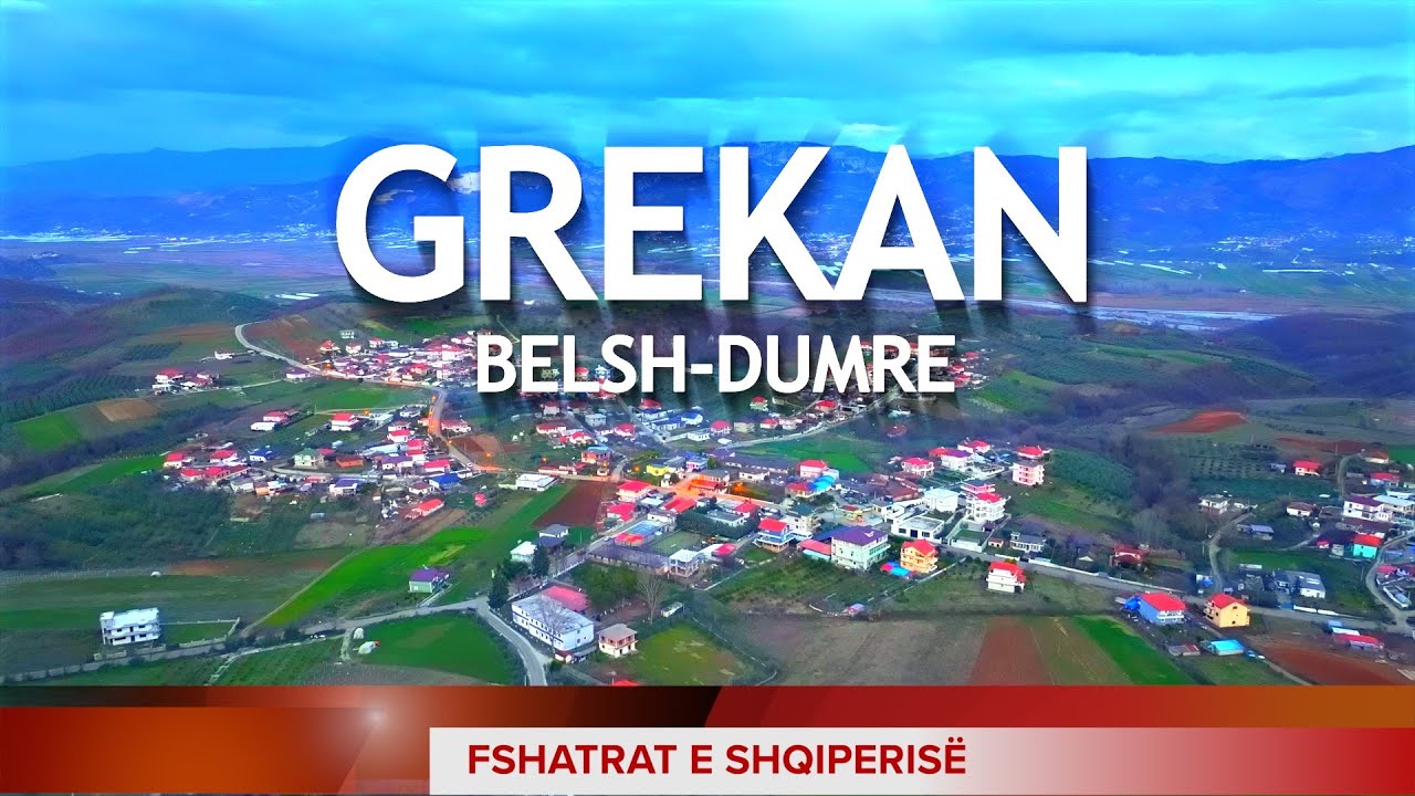 GREKAN, BELSH, CERRIK - FSHATRAT E SHQIPERISE - ALBANIAN VILLAGE [Episodi Nr.6]