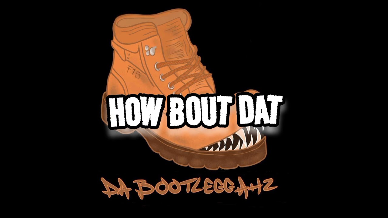 Da Bootleggahz - How Bout Dat