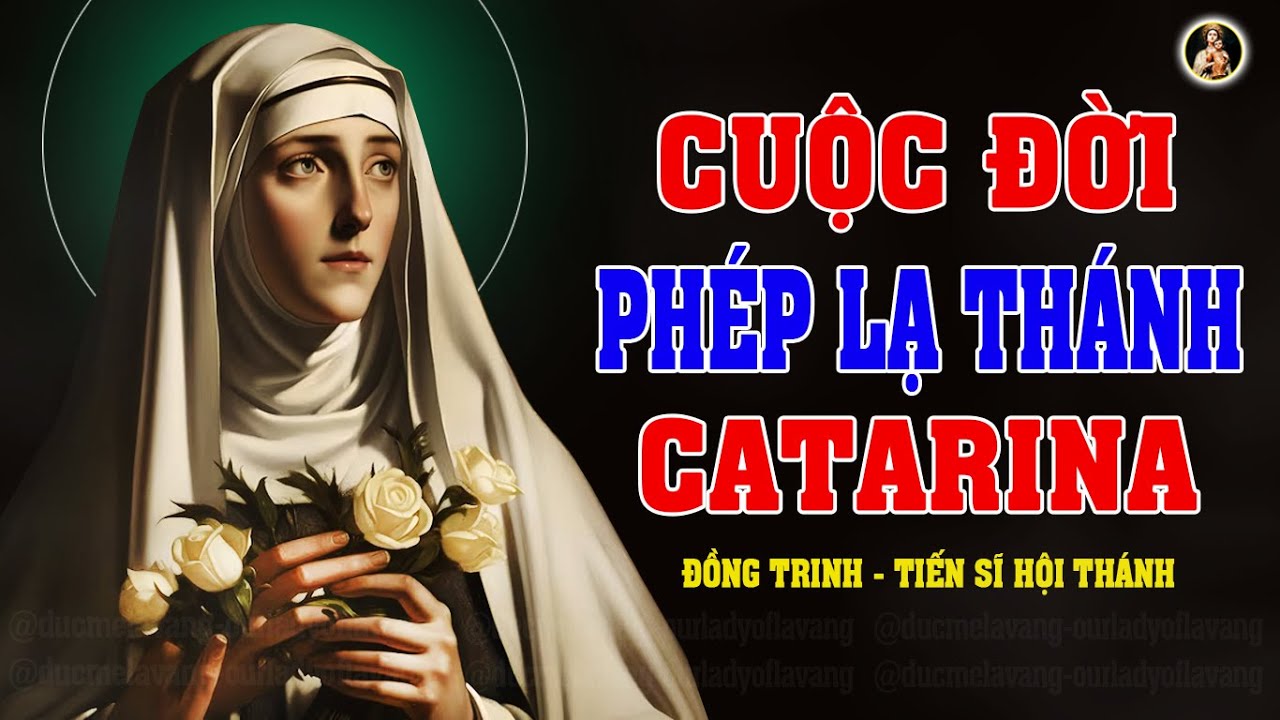CUỘC ĐỜI PHÉP LẠ THÁNH CATARINA thành Siena | Đồng Trinh - Tiến Sĩ Hội Thánh