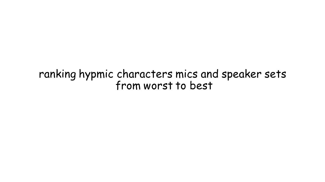 ranking hypmic characters mics and speakers from worst to best lol