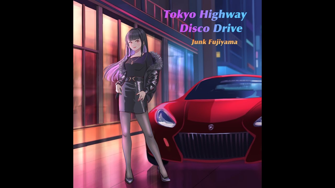 Tokyo highway disco drive / ジャンク フジヤマ(JUNK FUJIYAMA)