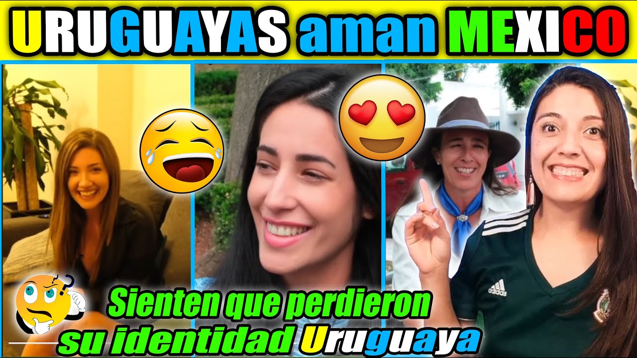 Uruguayas Aman a Mexico que es su nueva patria y no la cambian por nada, viven lo impensable!