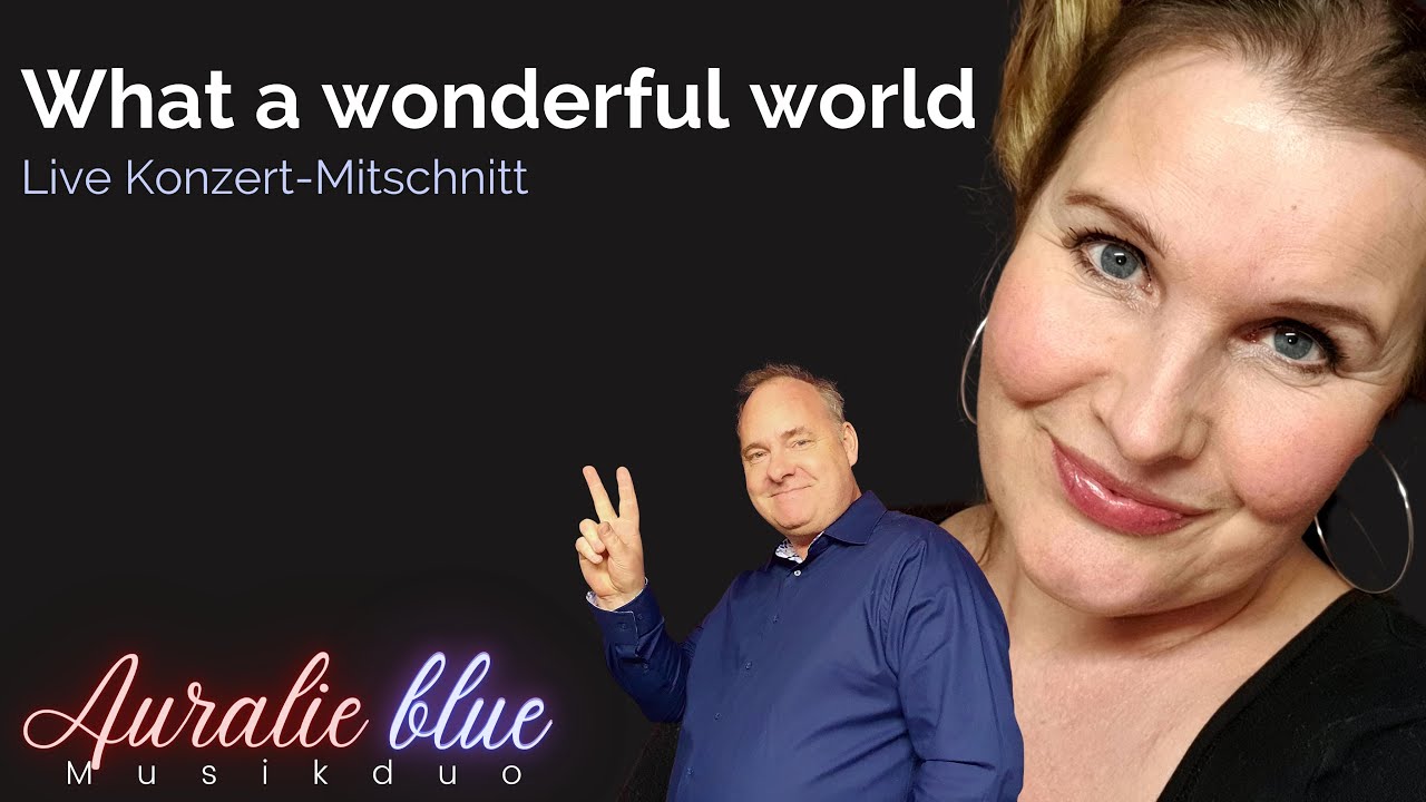 What a wonderful world (Louis Armstrong) - Live von Duo AURALIE blue | Claudia Groß & Jan Weigelt