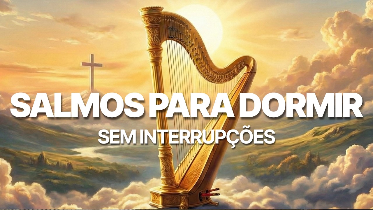 SALMOS PARA DORMIR TRANQUILO NA PRESENÇA DE DEUS