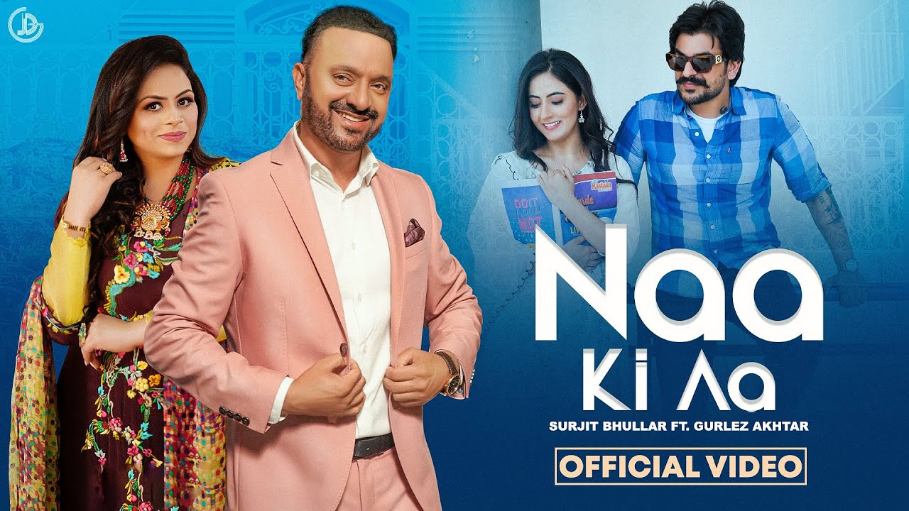 Naa Ki Aa - Surjit Bhullar Ft. Gurlez Akhtar (Official Video) Mista Baaz | Bittu Cheema | Juke Dock