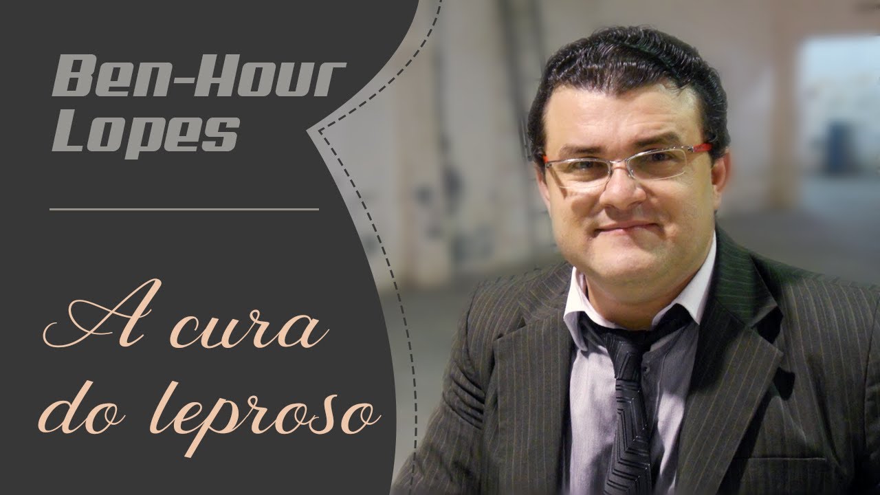 Pr  Ben Hur Lopes - A cura do leproso