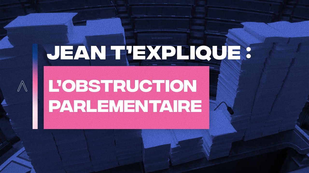 L'OBSTRUCTION PARLEMENTAIRE - JEAN MASSIET T'EXPLIQUE