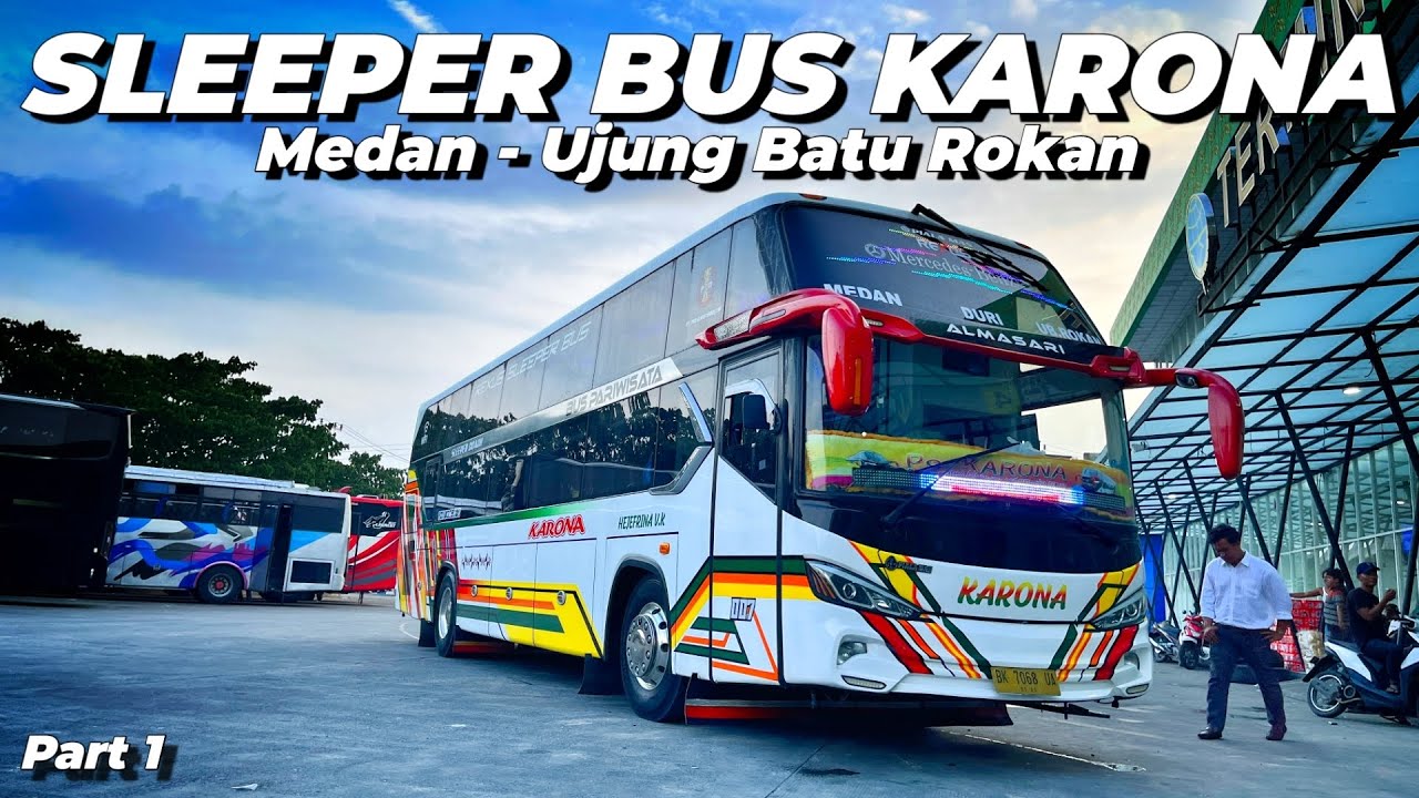 NAIK BUS SLEEPER MEWAH RUTE PELOSOK RIAU‼️Trip Bus KARONA Medan - Ujung Batu Rokan (1/3)
