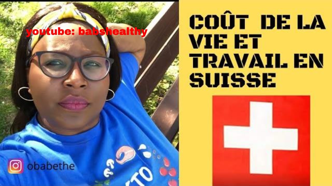 TRAVAILLER EN SUISSE ET COÛT DE LA VIE - comment vivre en suisse/immigrer en suisse
