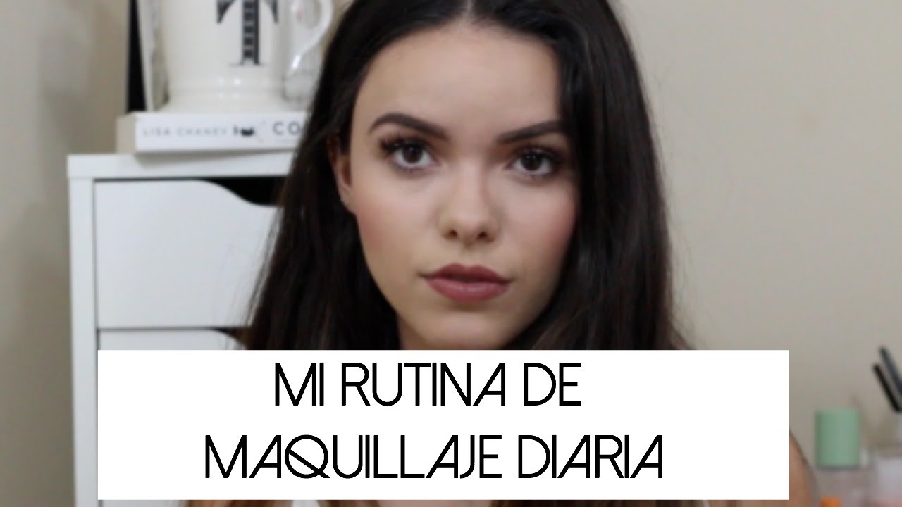 RUTINA DE MAQUILLAJE DIARIA