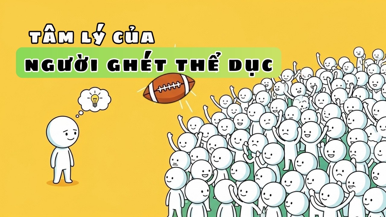 Giải Mã Người Ghét Thể Dục Thể Thao | Tâm Lý Học Hành Vi