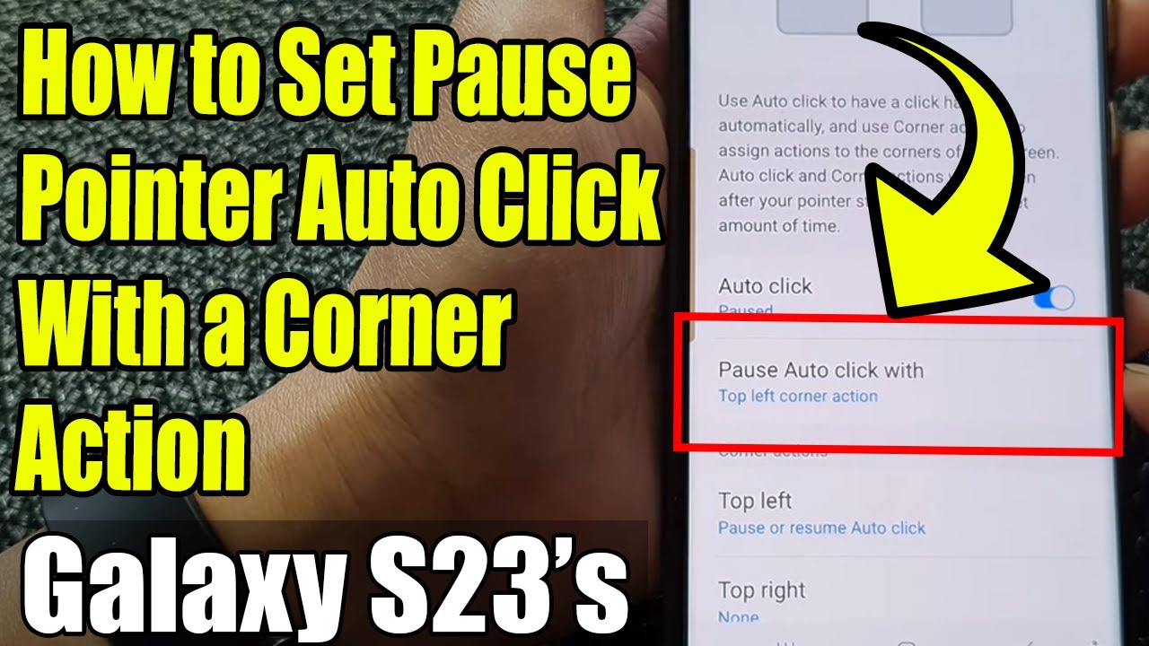 Galaxy S23's: How to Set Pause Pointer Auto Click With a Corner Action