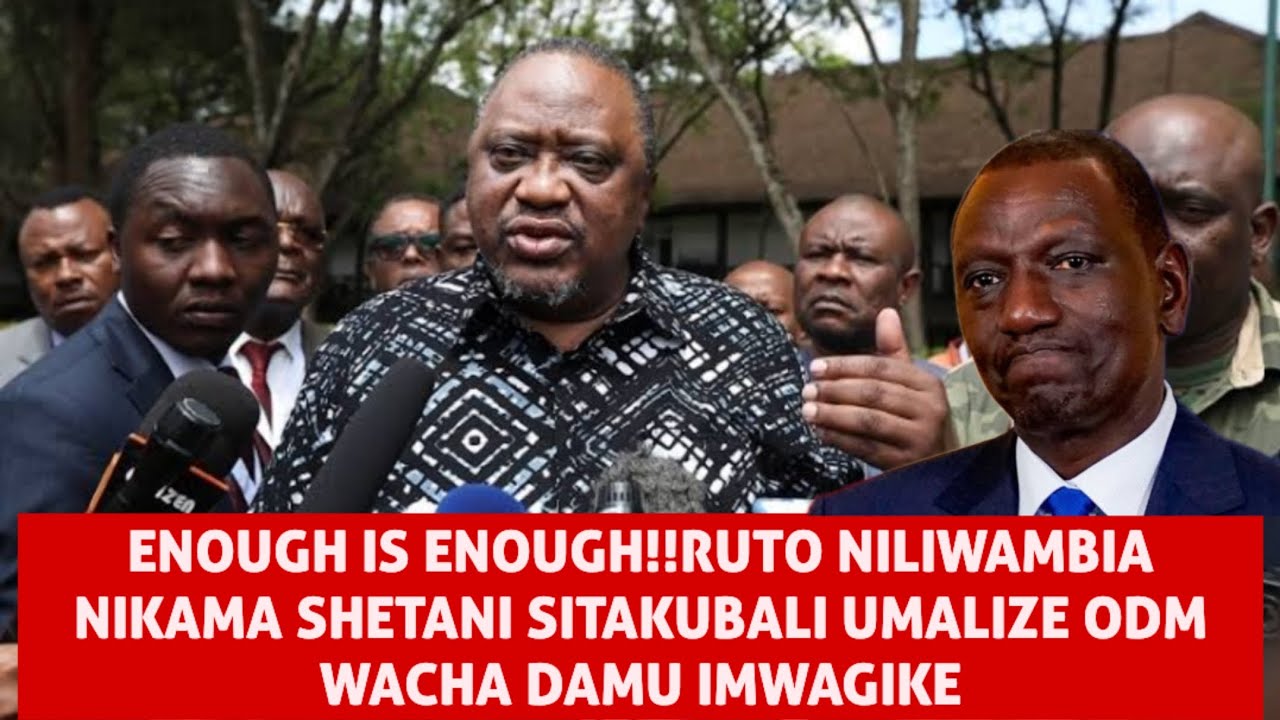 UHURU KENYATTA!!ENOUGH IS ENOUGH RUTO SITAKUBALI UMALIZE ODM HERI DAMU IMWAGIKE 