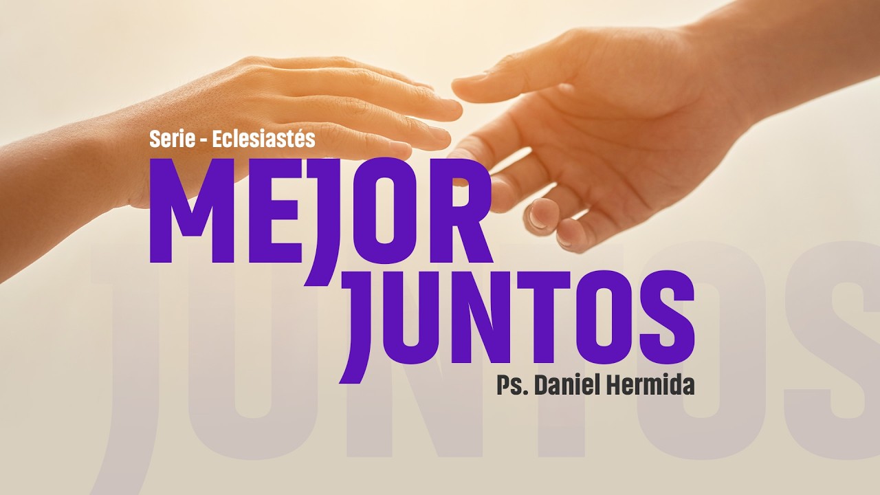 Mejor juntos l Ps. Daniel Hermida