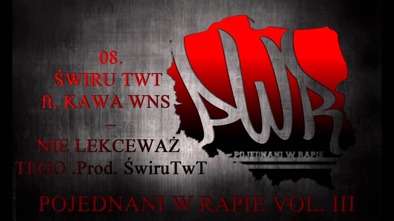 08  ŚWIRU TWT  ft  KAWA WNS  PWR    NIE LEKCEWAŻ TEGO  Prod  ŚwiruTwT