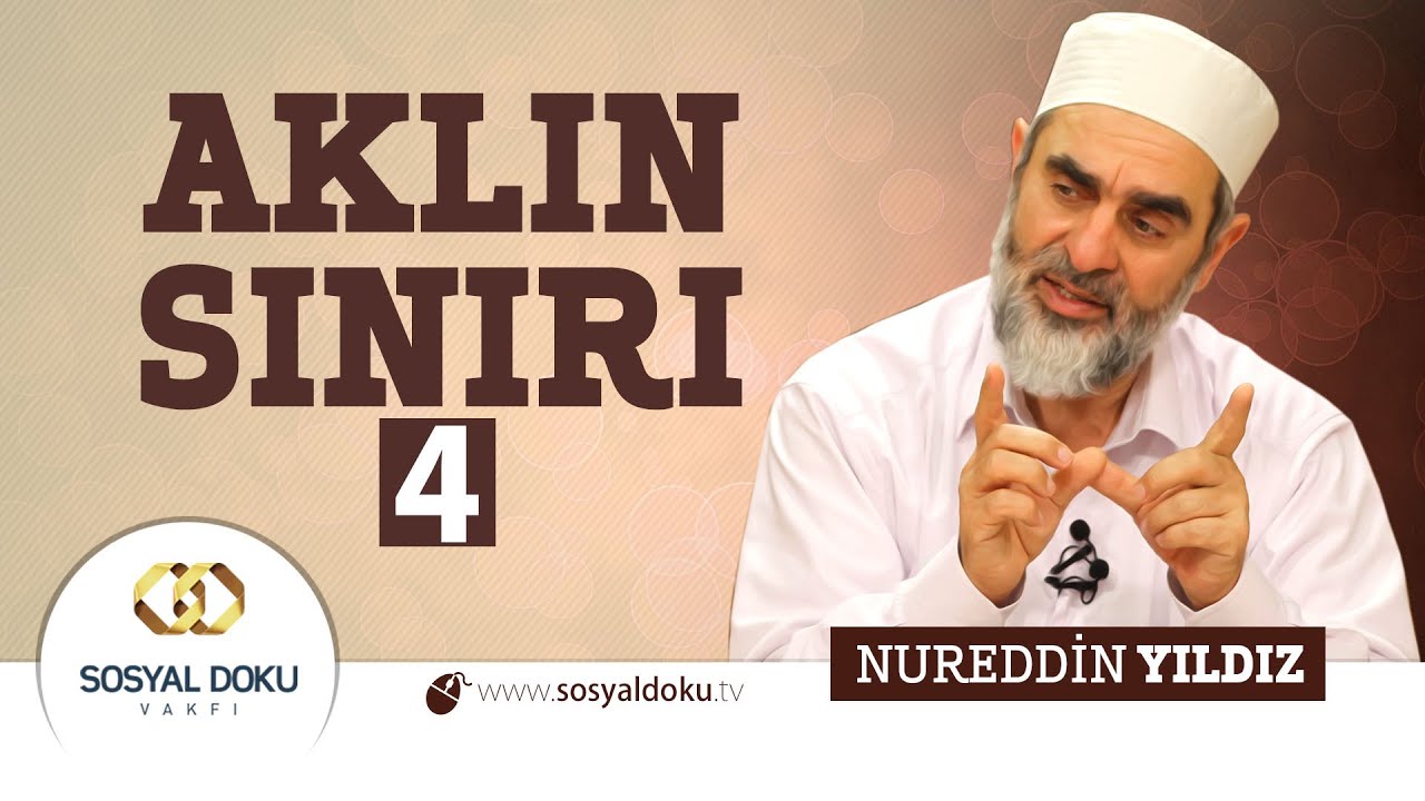 83) Hadislerle Diriliş - AKLIN SINIRI 4 - Nureddin Yıldız