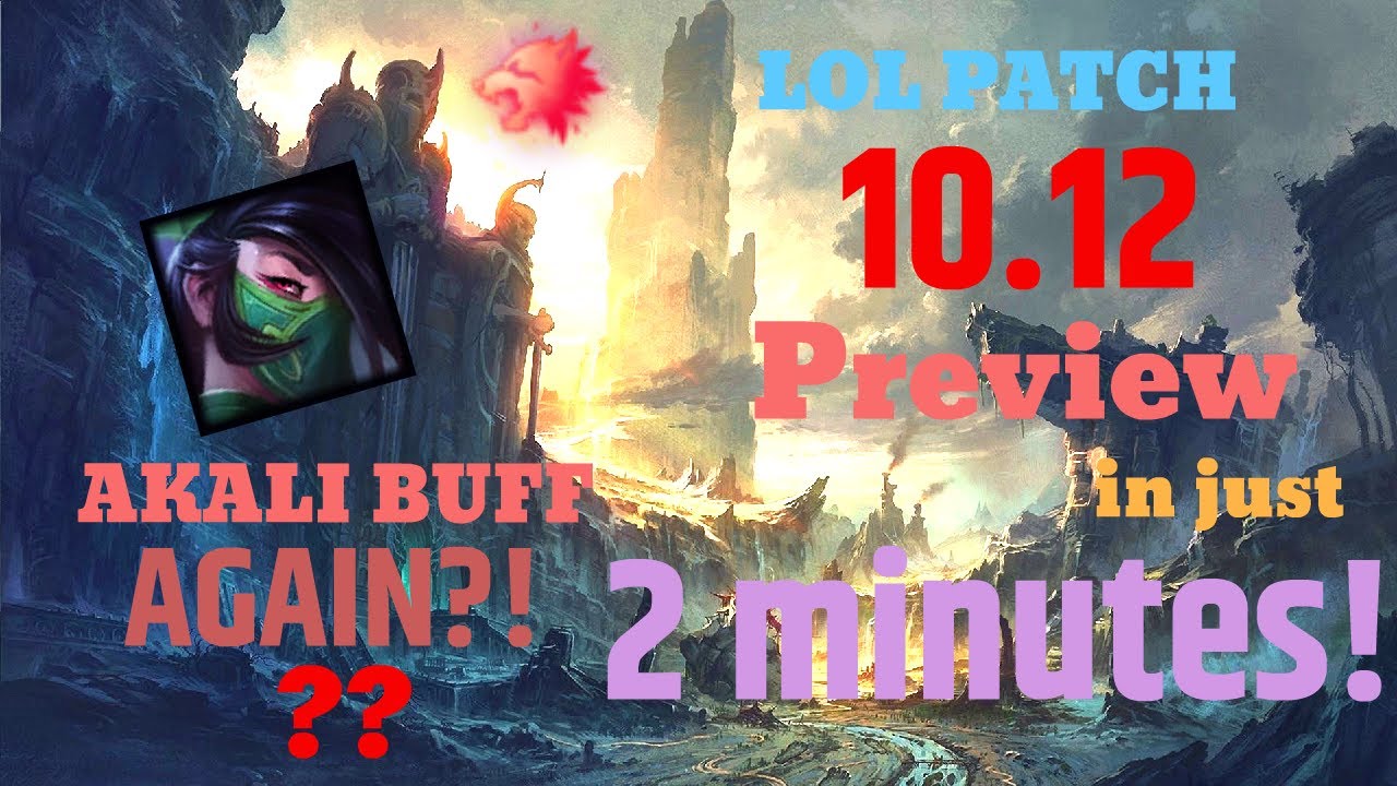 AKALI BUFF AGAIN? League of Legends Patch 10.12 Preview in 2 minutes!