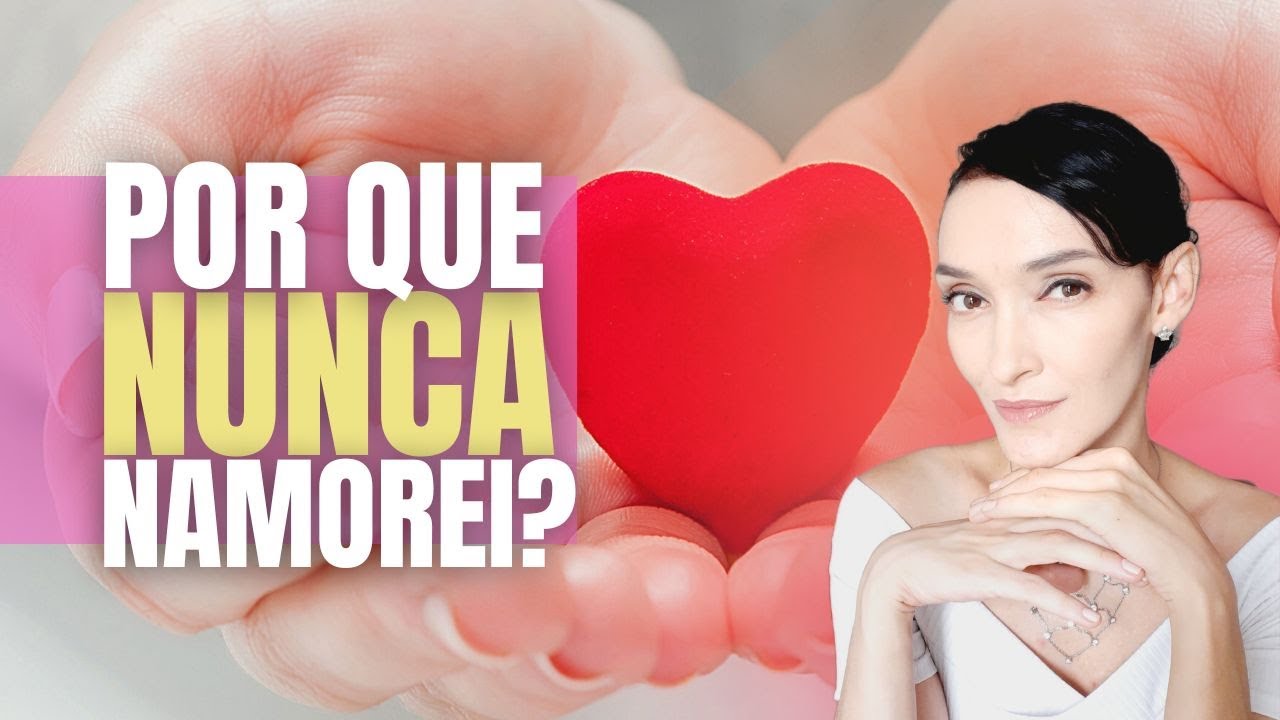 Não estou SOLTEIRA porque quero, mas NUNCA NAMOREI! Por quê?
