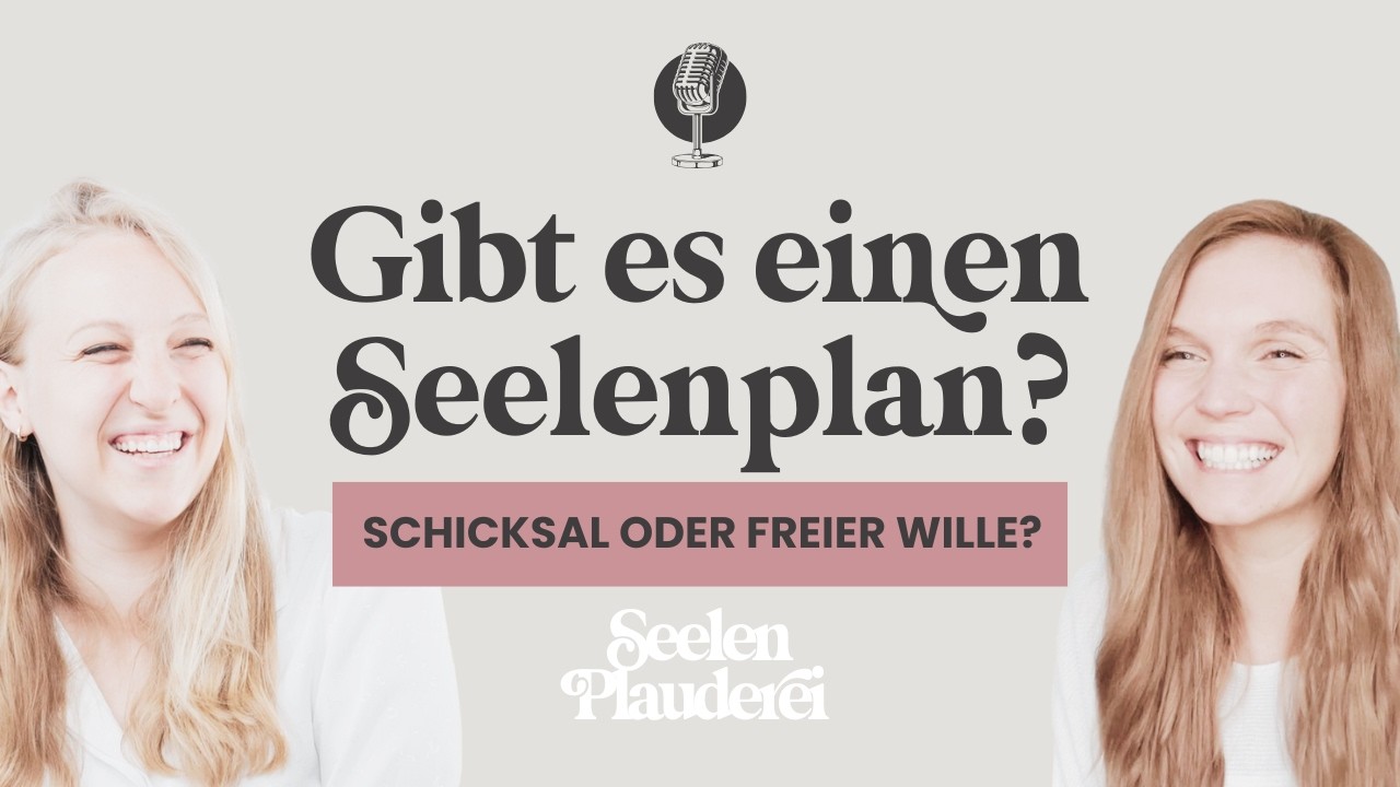 Gibt es einen Seelenplan? - Seelenplauderei Podcast | Folge 26