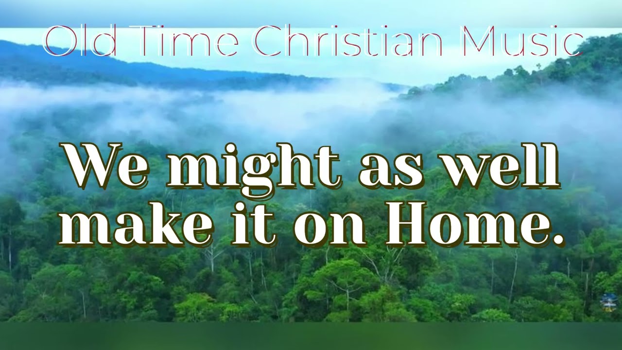 We Might As Well Make It On Home (with LYRICS)