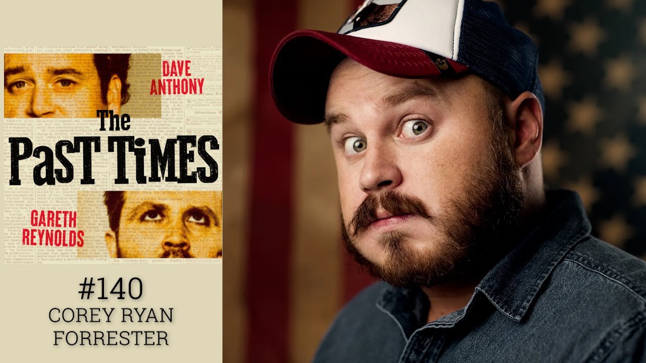 Corey Ryan Forrester I The Past Times Ep. 140