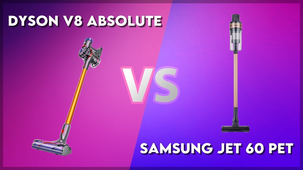 Dyson V8 Absolute vs Samsung Jet 60 Pet Technical Comparison