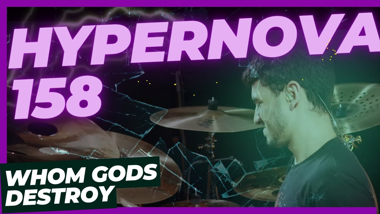 Hypernova 158 - WHOM GODS DESTROY - BRUNO VALVERDE - DRUM PLAYTHROUGH