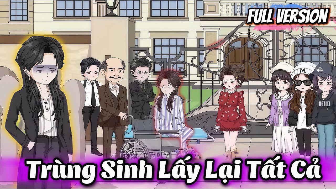 Trùng Sinh Lấy Lại Tất Cả | Full Version