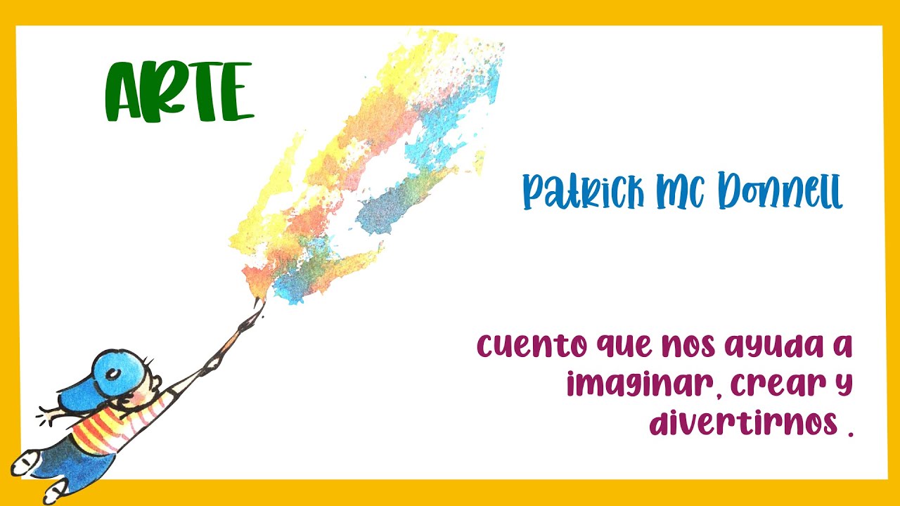 CUENTO ARTE 🎨🖌️👨‍🎨👩‍🎨 de Patrick Mc Donnell