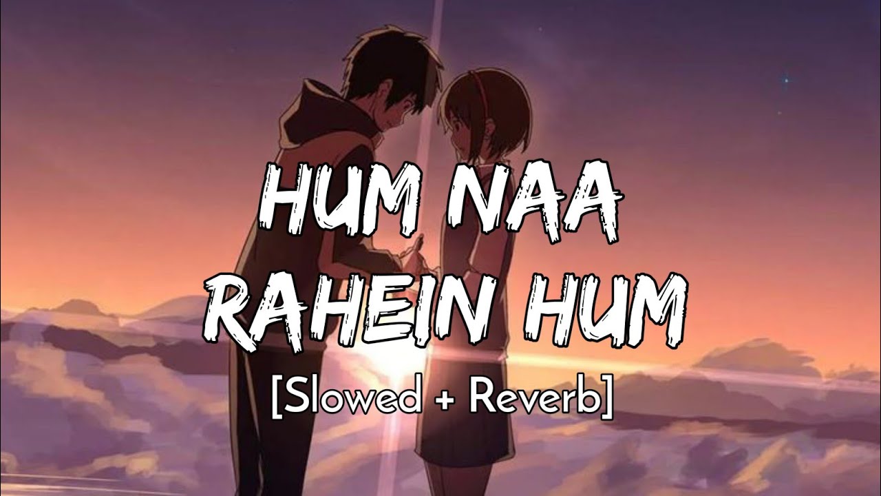 Hum Na Rahe Hum - [Slowed+Reverb] Benny Dayal | Creature 3D | Text audio | Lyrics Only
