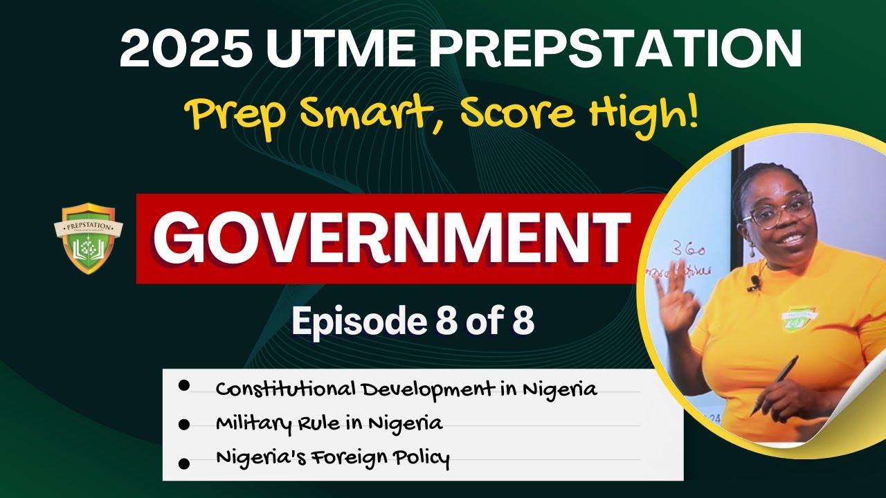 GOVERNMENT: Constitutional Dev, Military Rule & Nigeria’s Foreign Policy| 2025 UTME Prep (Ep.8 of 8)