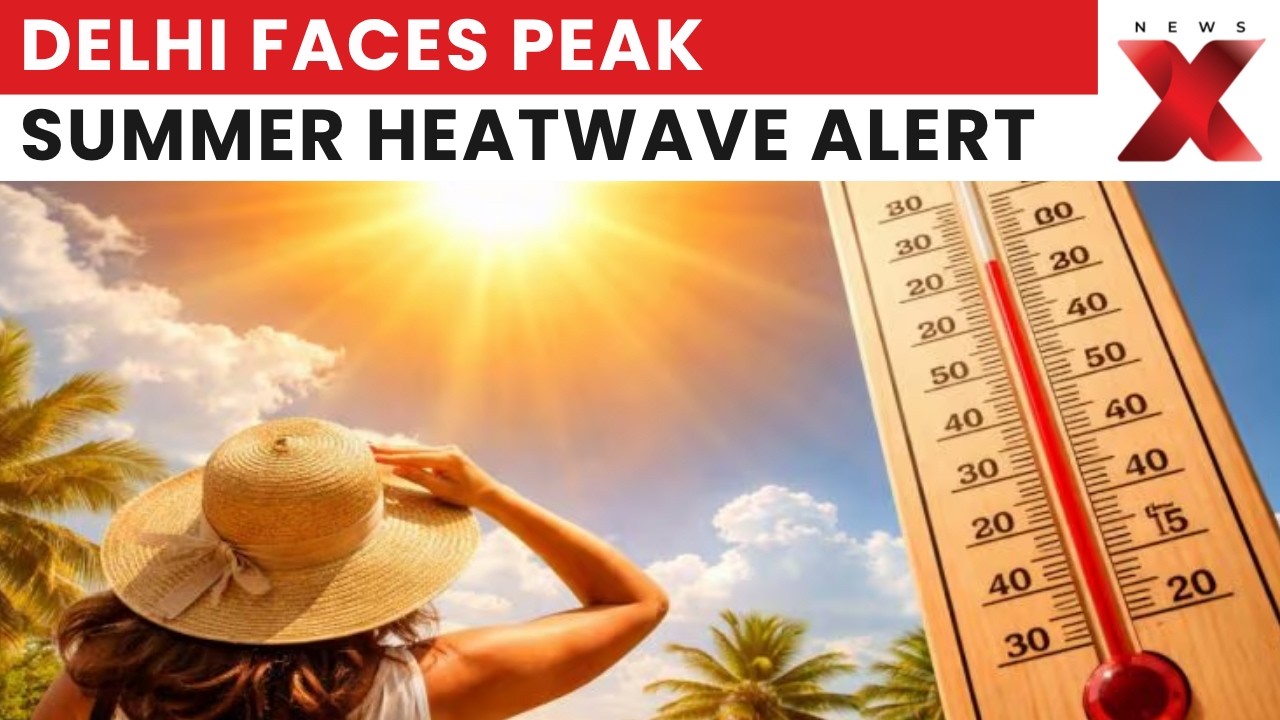 Delhi Braces For Peak Summer Heat As IMD Issues Yellow Alert Across Capital | NewsX