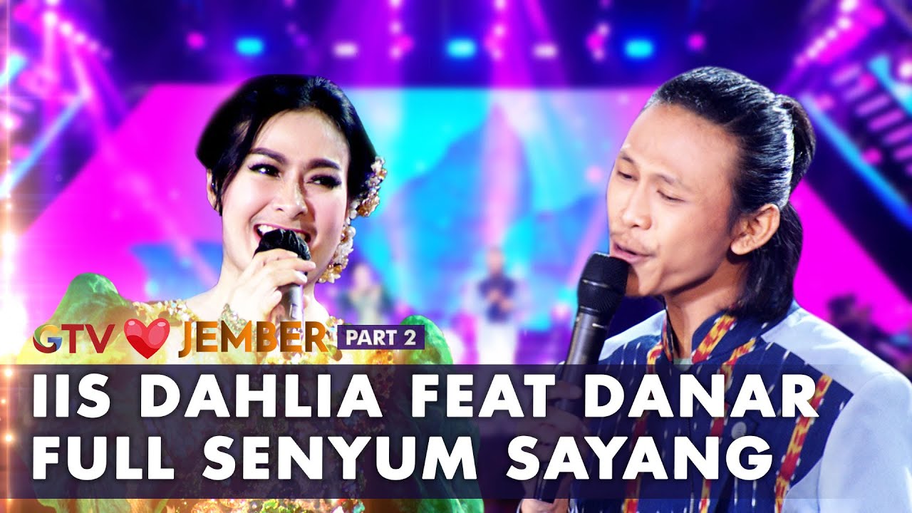 Iis Dahlia Feat Danar - Full Senyum Sayang | AMAZING GTV LOVE JEMBER