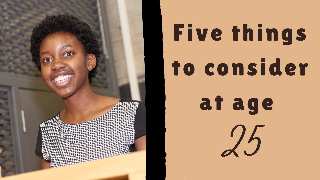 Five things to consider at the age of Twenty Five