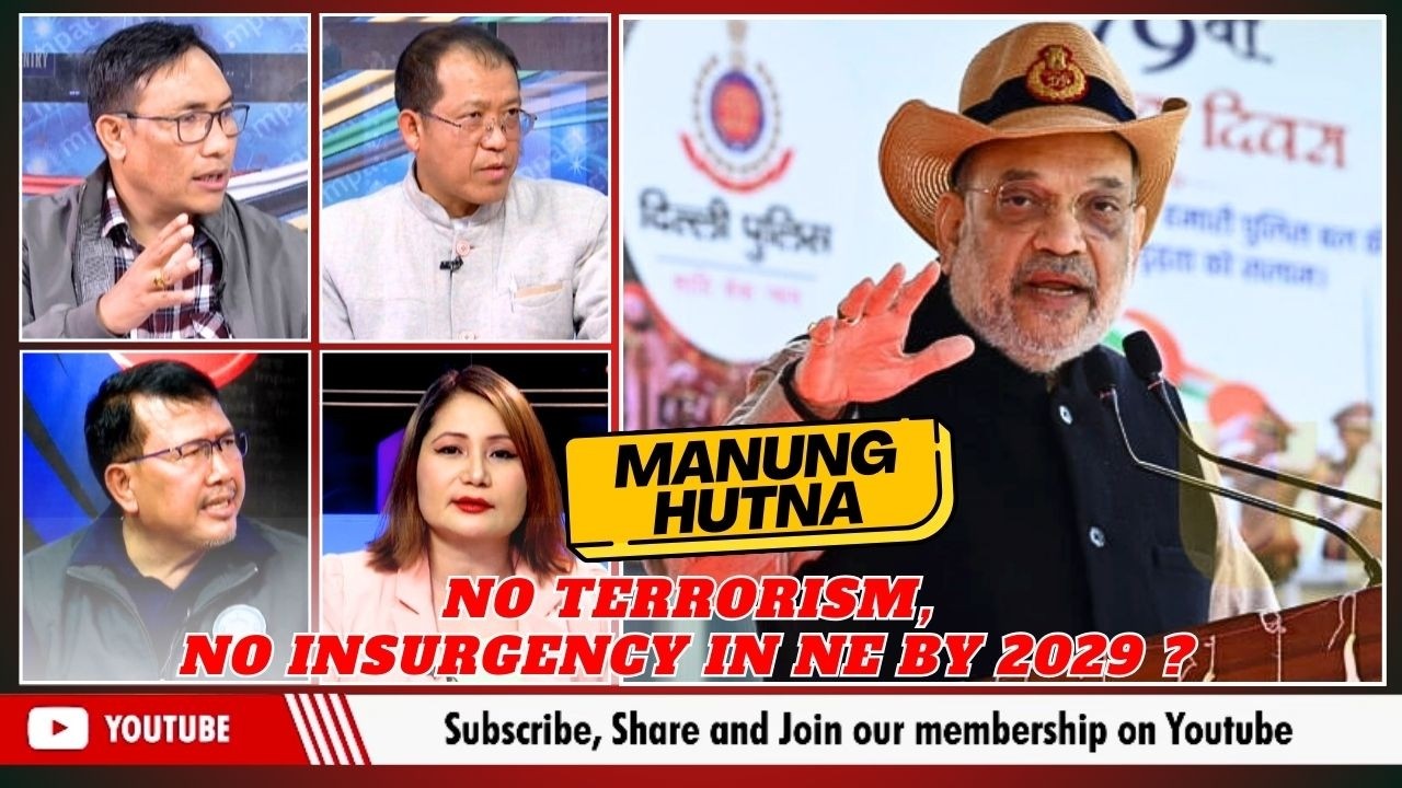 NO TERRORISM, NO INSURGENCY IN NE BY 2029 ?  on MANUNG HUTNA    | 17 FEB 2026