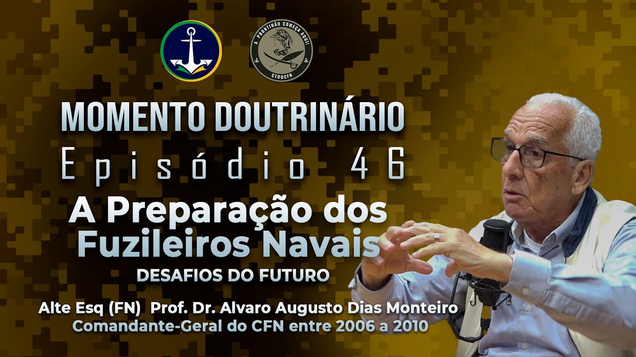 A Preparação dos Fuzileiros Navais - Alte Esq (FN) Monteiro | Momento Doutrinário EP 46