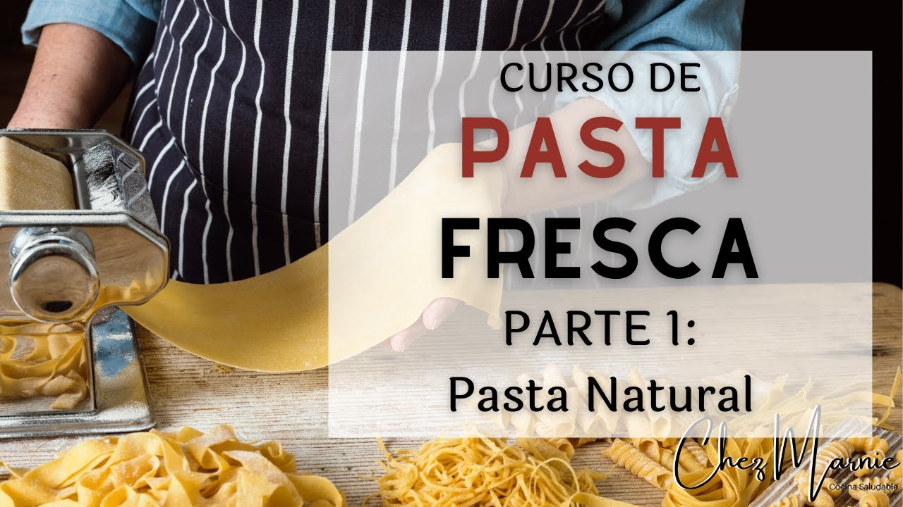CURSO DE PASTA FRESCA: VIDEO 1 Masa Natural