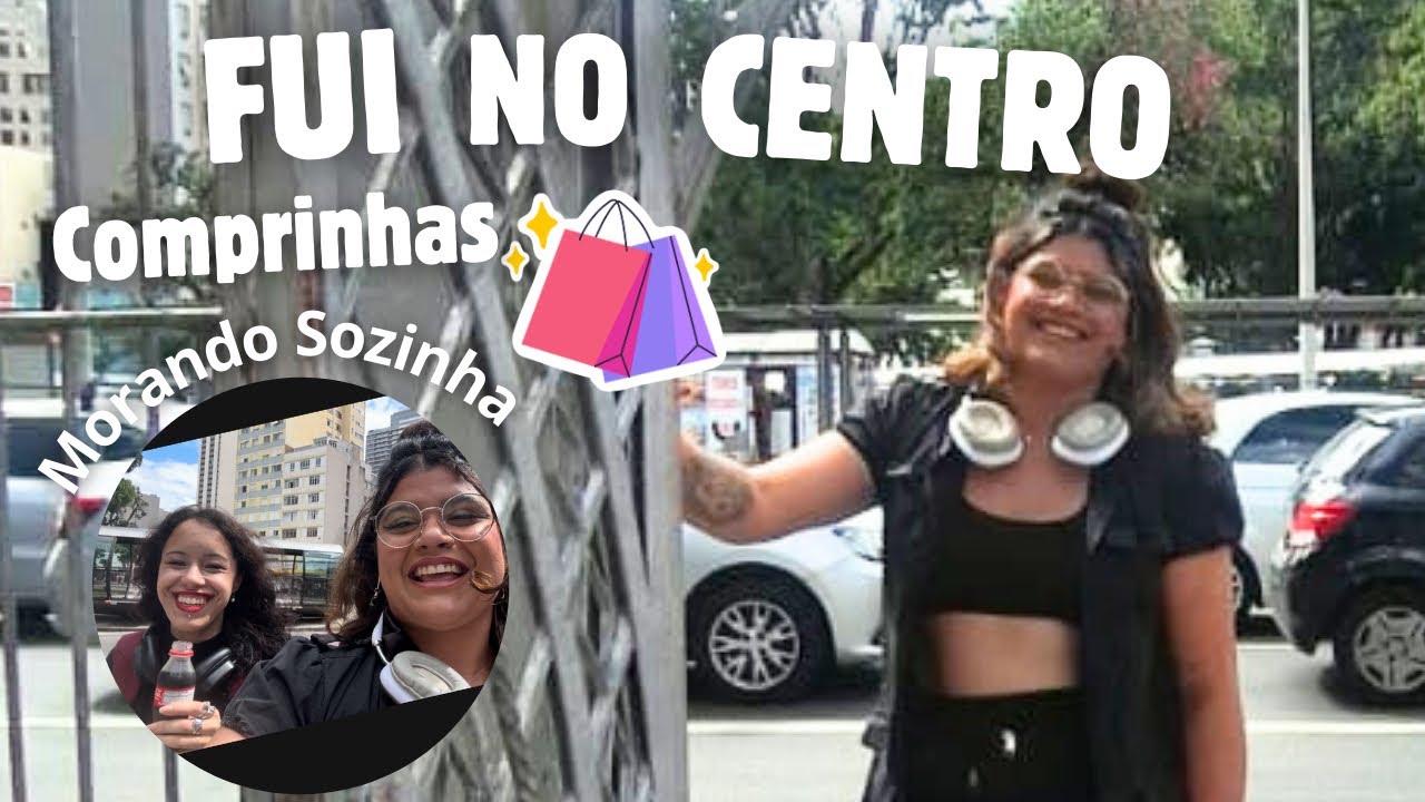 Fui no Centro Fazer Comprinhas e Mostrei Tudo! 🛍️✨ || MORANDO SOZINHA 