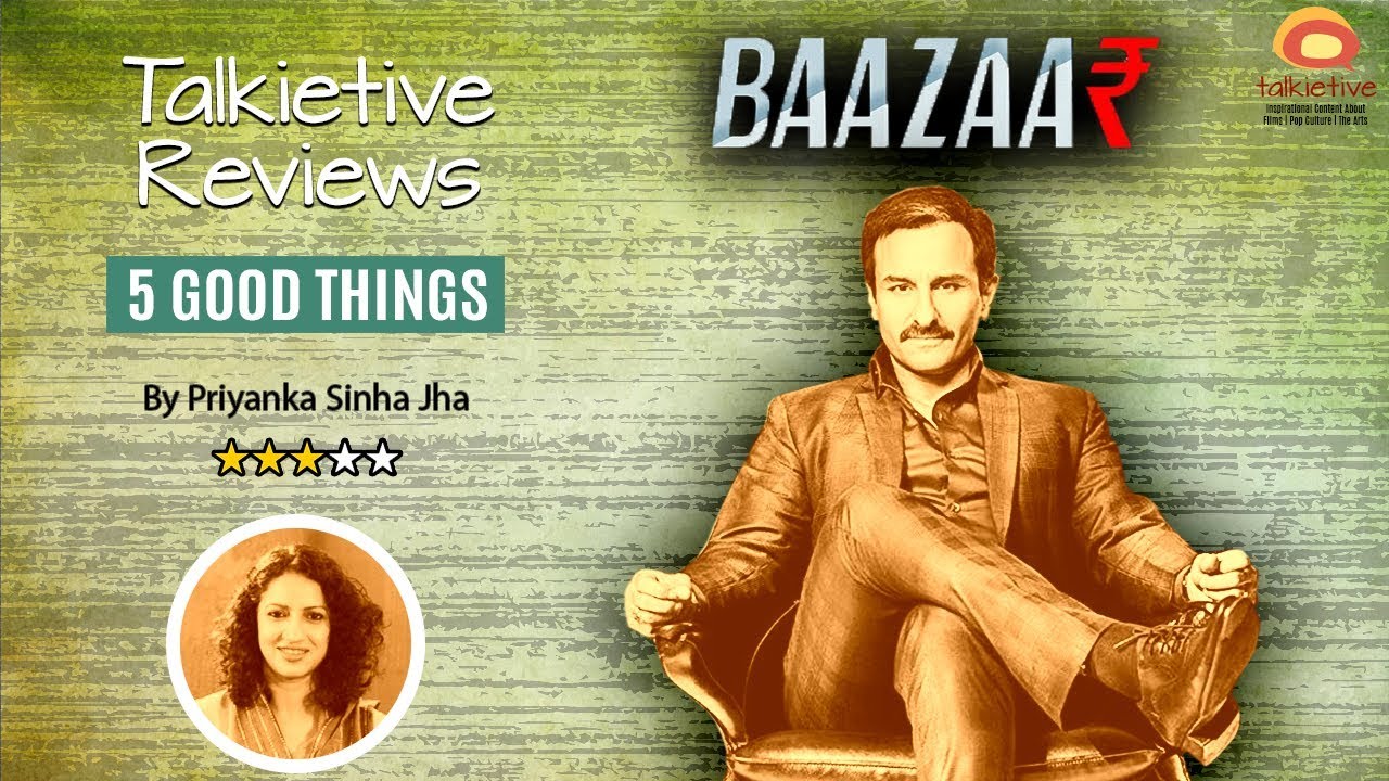 Baazaar - Talkietive Reviews - 5 Good Things