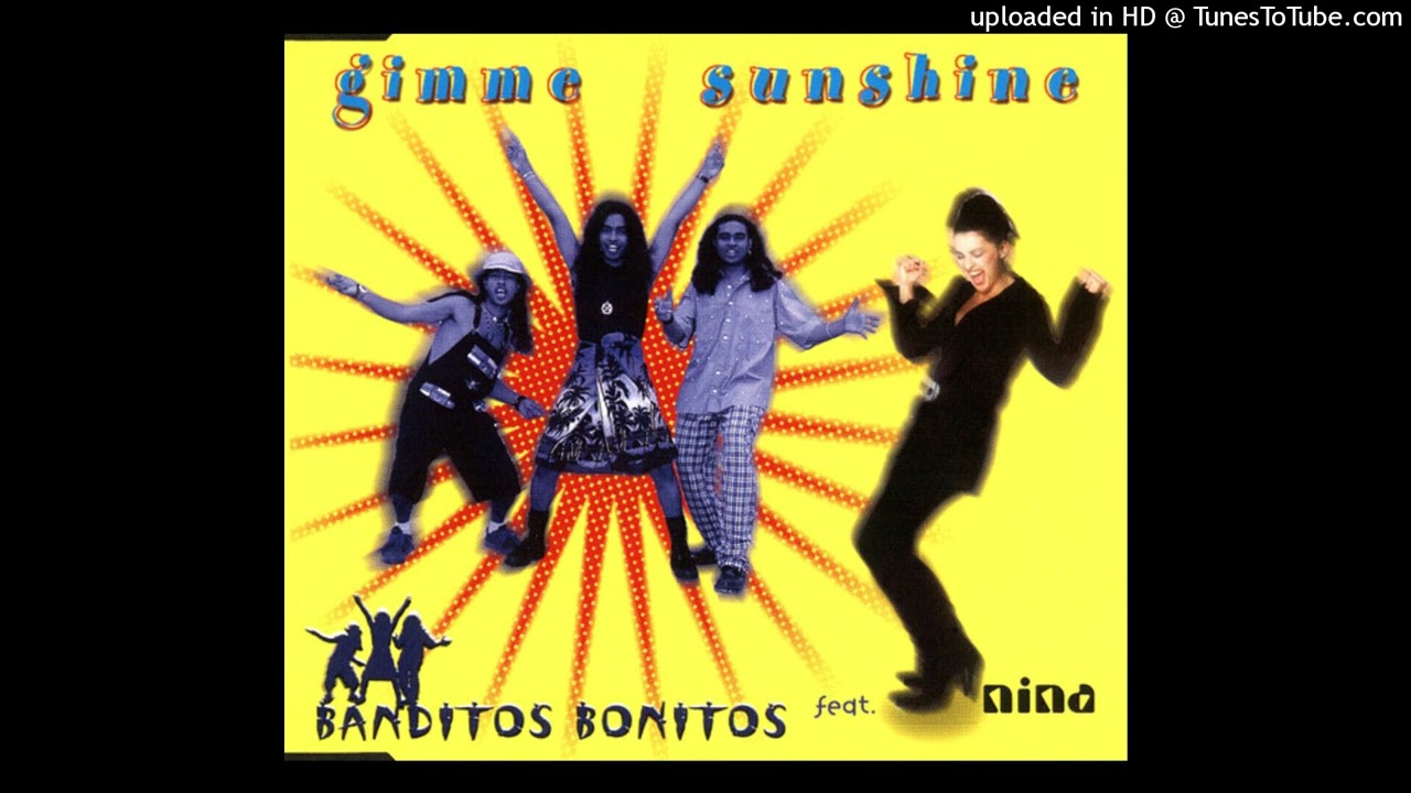 Banditos Bonitos ft. Nina - Gimme Sunshine (Gold Coast Radio Mix) 1999
