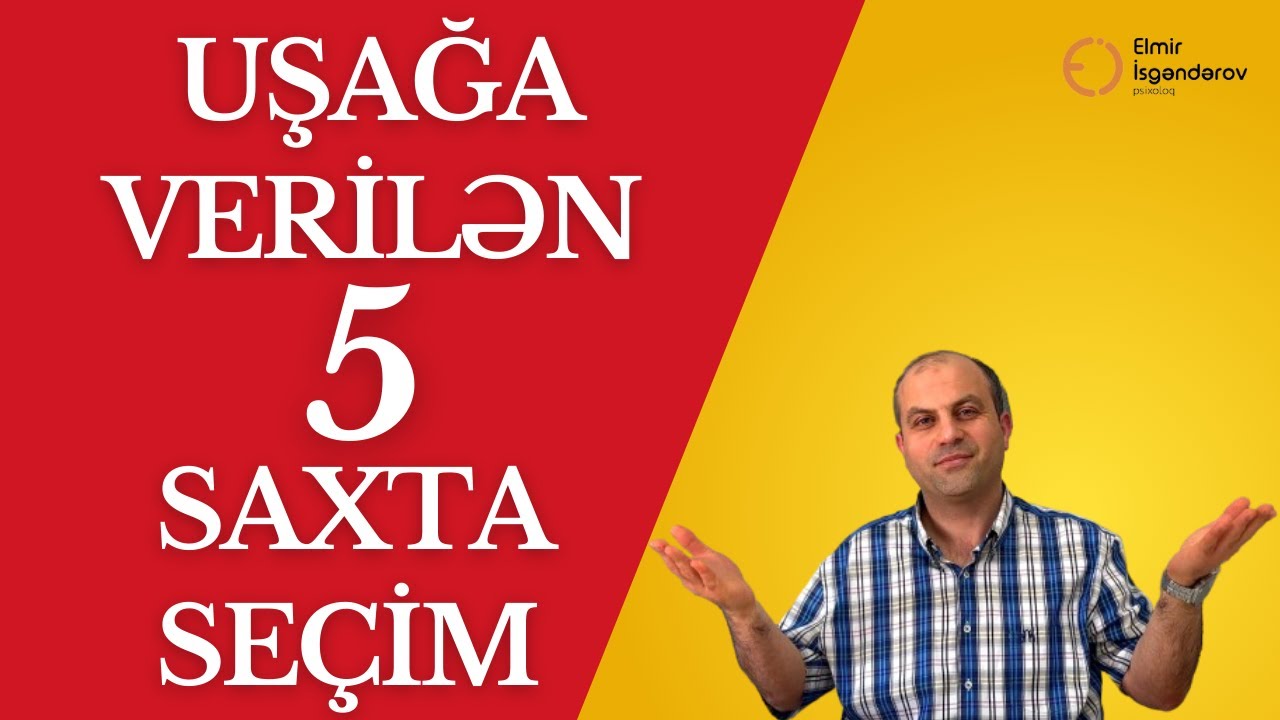 Uşağa verilən 5 saxta seçim - Uşaq psixologiyası