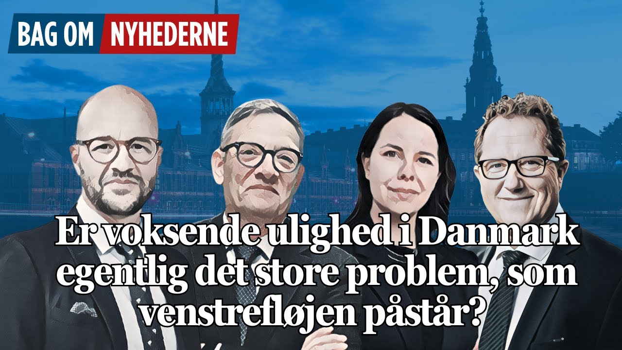 #193 – Er voksende ulighed i Danmark egentlig det store problem, som venstrefløjen påstår?