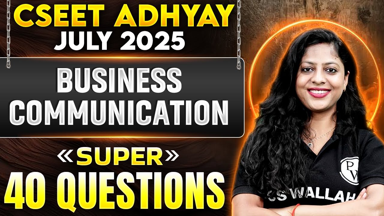 Business Communication | Super 40 Questions🔥 | CSEET July Adhyay Batch 2025