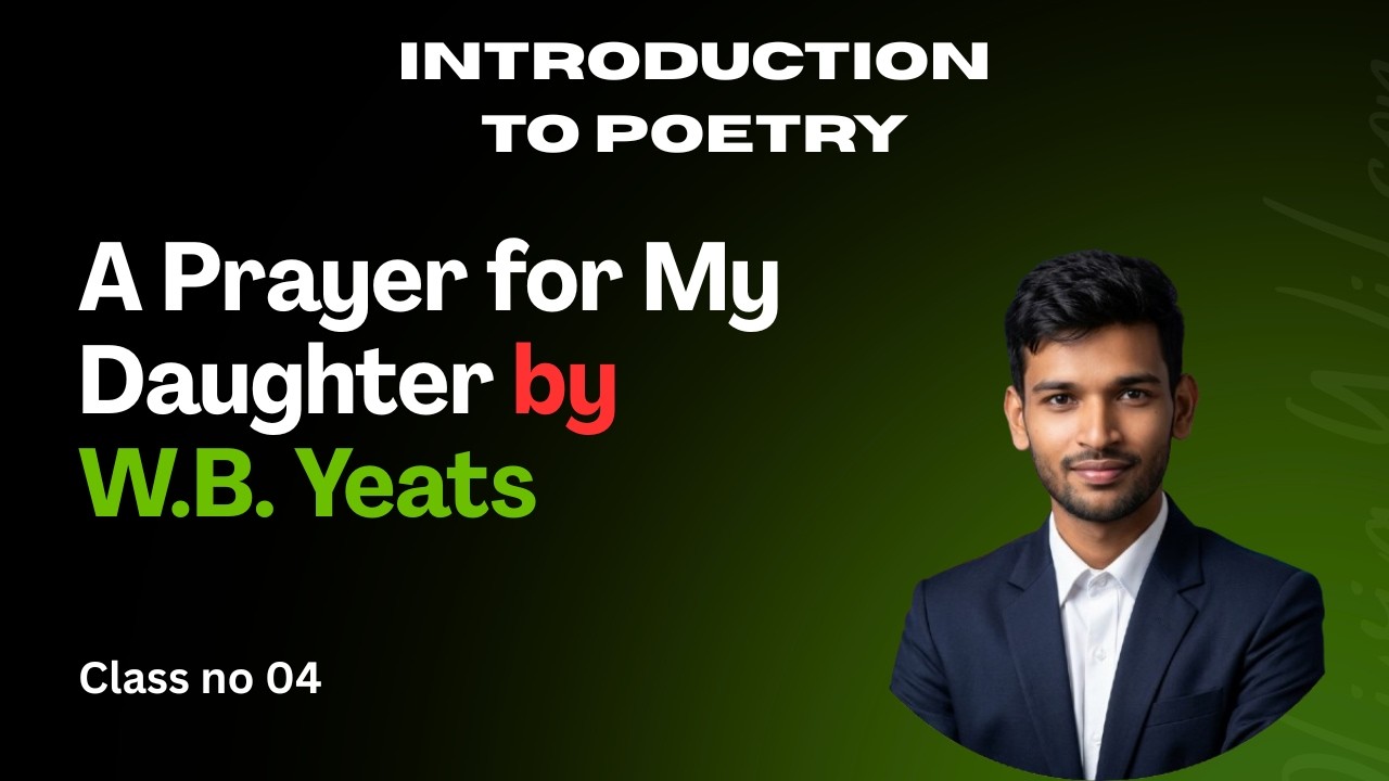 A Prayer for My Daughter by W.B. Yeats | Background, Themes, Summary & Analysis | NU 1st Year